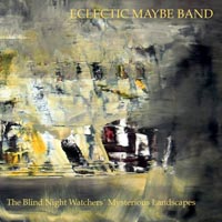 Eclectic Maybe Band Blind Night Watchers Mysterious Landscapes